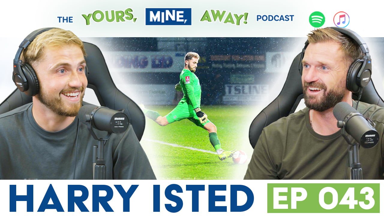 Charlton Athletic GK Harry Isted on The Yours, Mine, Away! Podcast Episode #43