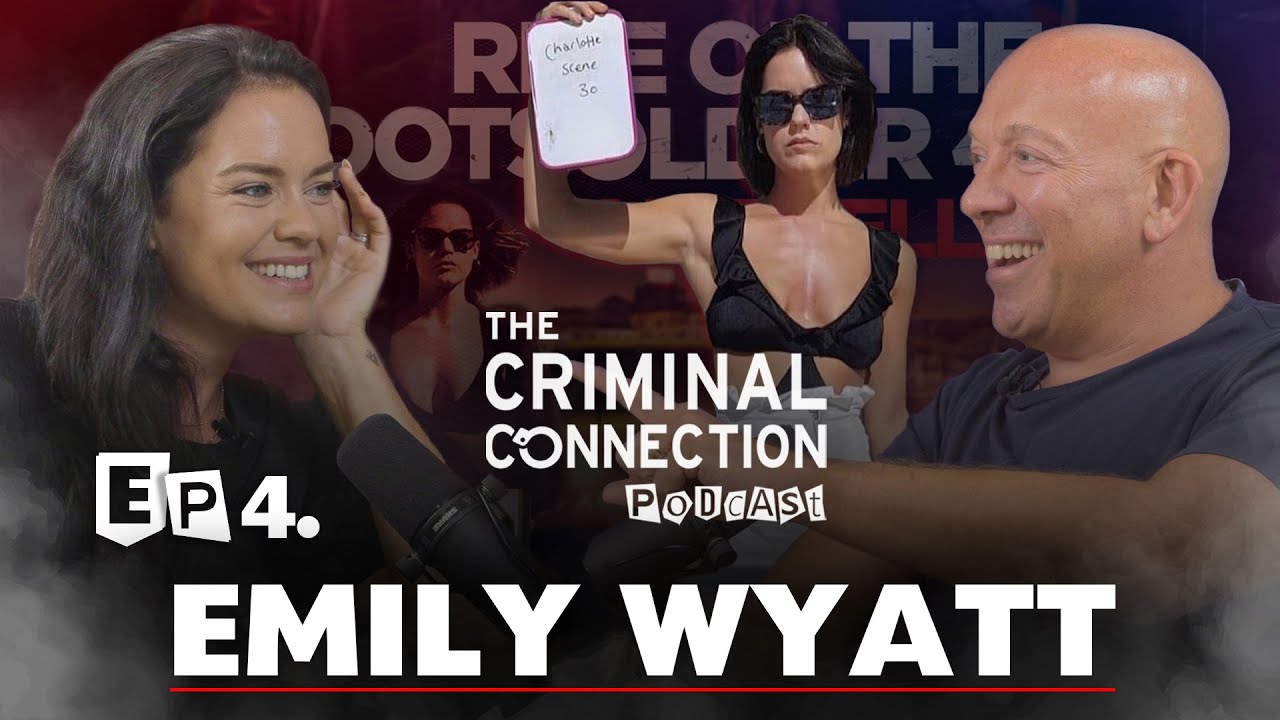 Emily Wyatt (Rise of the Footsoldier) on The Criminal Connection Podcast #4