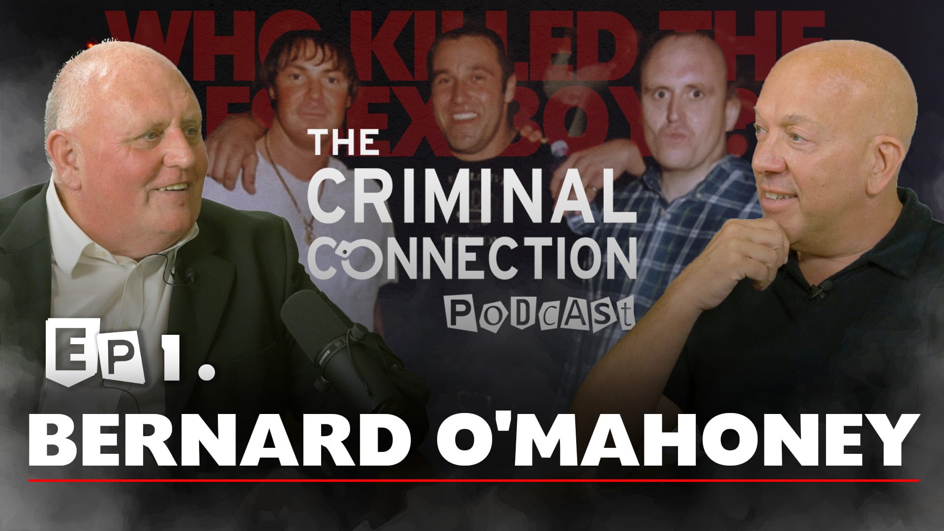 Bernard O’Mahoney (Rise of the Foot Soldier & More) on The Criminal Connection Podcast #1