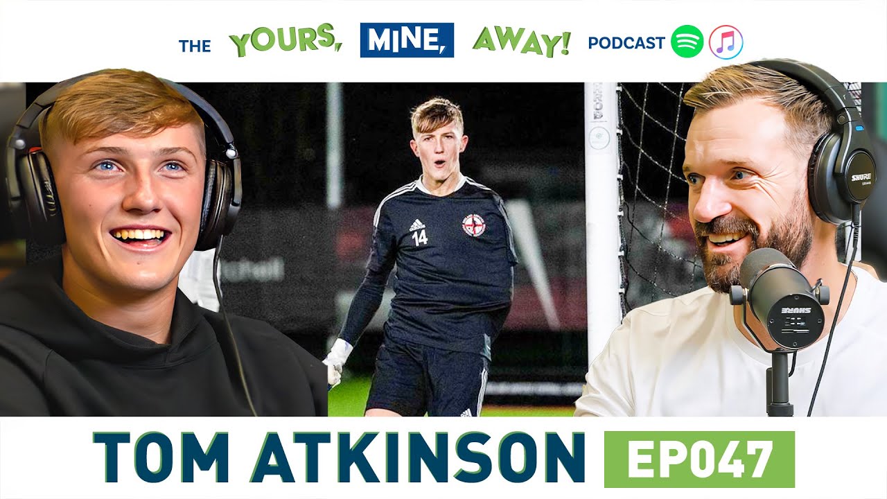 Thomas Atkinson Legia Warsaw GK on The Yours, Mine, Away! Podcast Episode #47