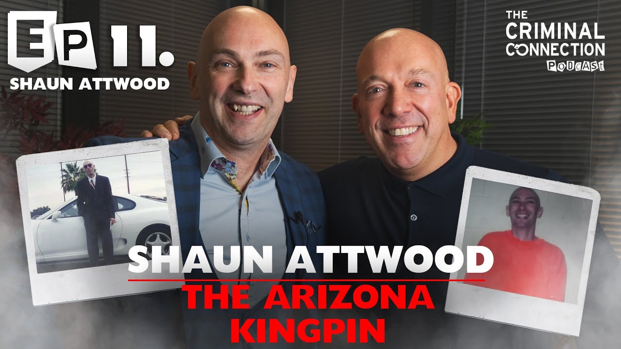 Shaun Attwood Former Drug Kingpin on The Criminal Connection Podcast Episode #11