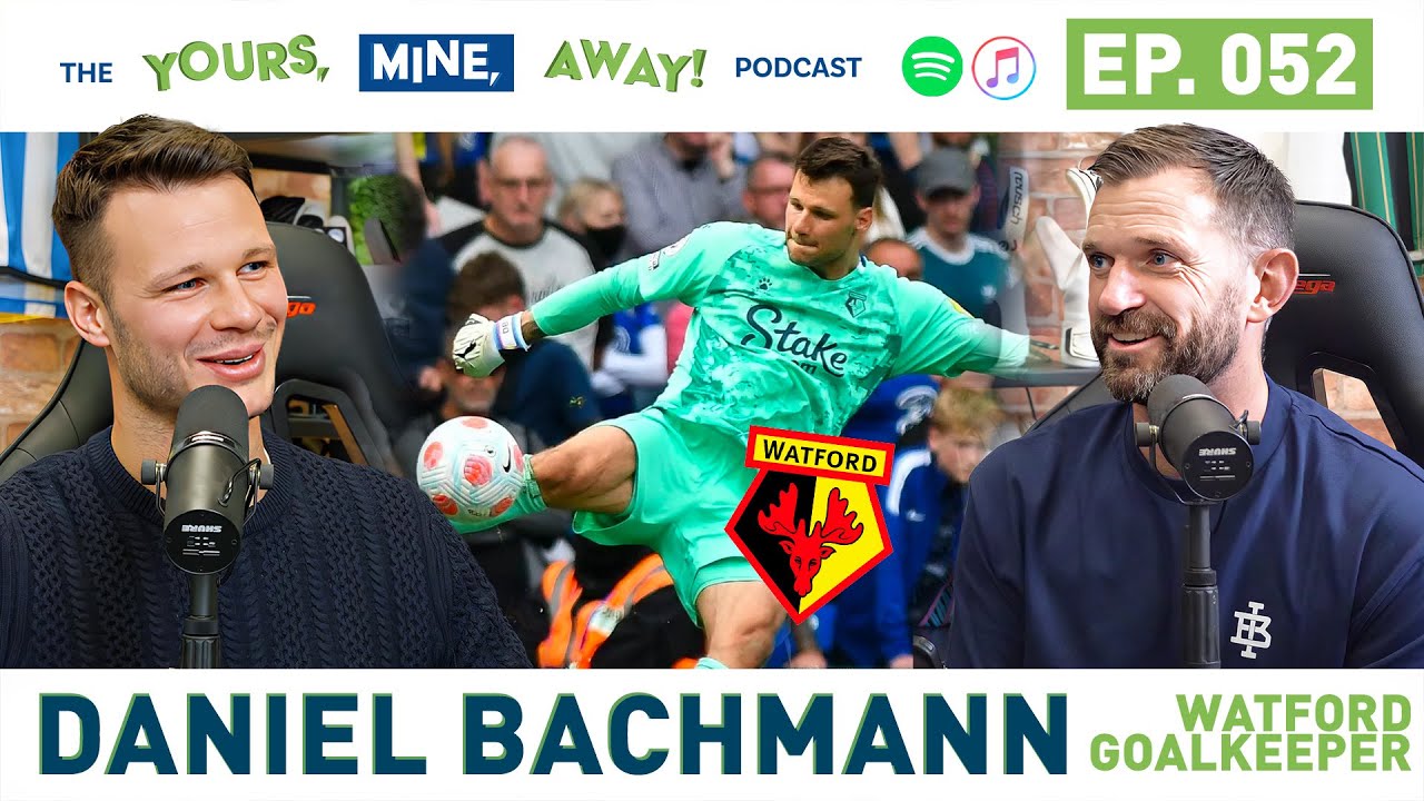 Daniel Bachmann Watford & Austria GK on The Yours, Mine, Away! Podcast Episode #52