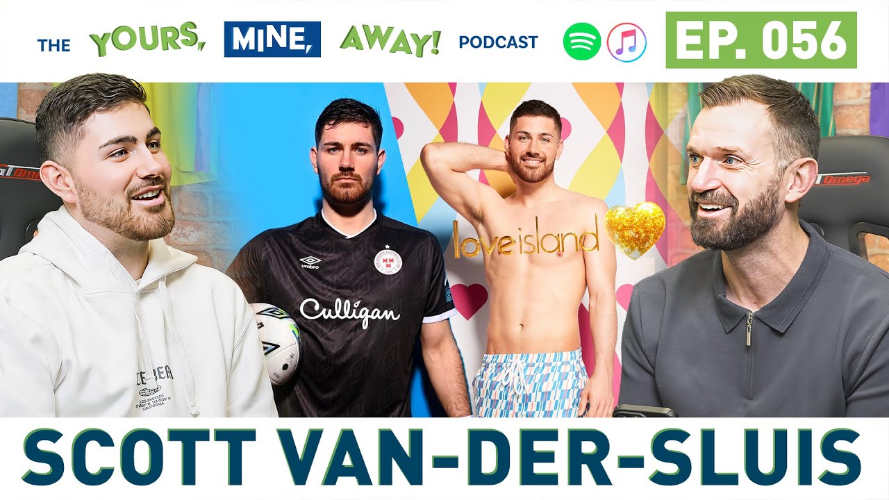 Goalkeeper & Love Island star Scott van-der-Sluis on The Yours, Mine, Away! Podcast Episode #56